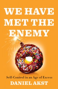 We Have Met the Enemy: Self-Control in an Age of Excess